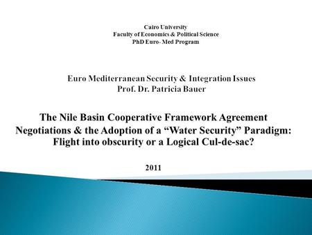 The Nile Basin Cooperative Framework Agreement Negotiations & the Adoption of a “Water Security” Paradigm: Flight into obscurity or a Logical Cul-de-sac?