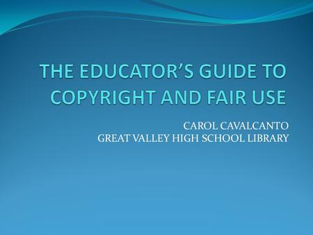 CAROL CAVALCANTO GREAT VALLEY HIGH SCHOOL LIBRARY.