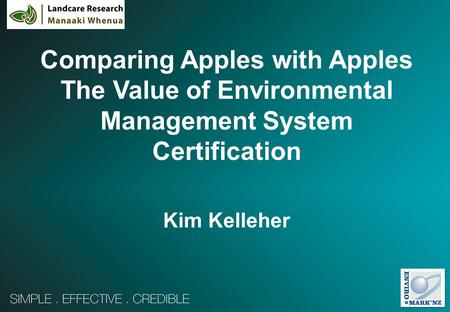 Comparing Apples with Apples The Value of Environmental Management System Certification Kim Kelleher.
