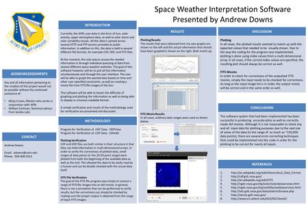 Space Weather Interpretation Software Presented by Andrew Downs CONTACT Andrew Downs   Phone: 505-400-0311 REFERENCES 1.http://en.wikipedia.org/wiki/Hierarchical_Data_Format.