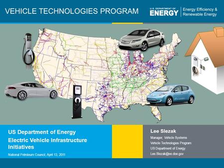 1 | Vehicle Technologieseere.energy.gov VEHICLE TECHNOLOGIES PROGRAM US Department of Energy Electric Vehicle Infrastructure Initiatives National Petroleum.