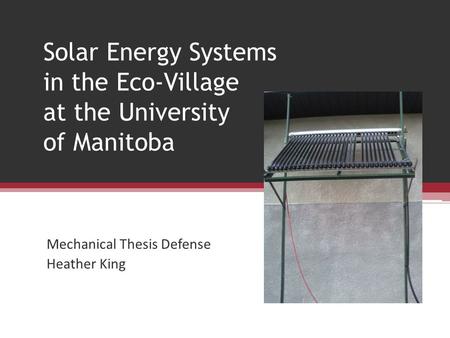 Solar Energy Systems in the Eco-Village at the University of Manitoba