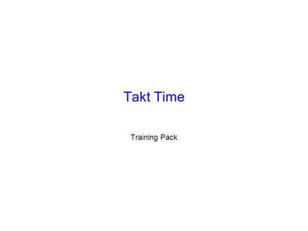 Takt Time Training Pack.