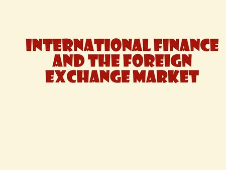 International Finance and the Foreign Exchange Market