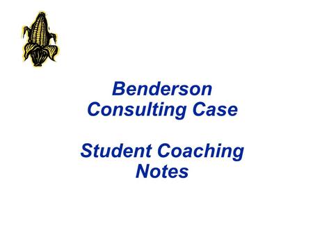 Benderson Consulting Case Student Coaching Notes