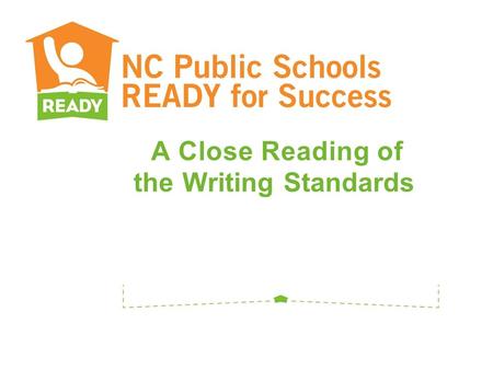 A Close Reading of the Writing Standards. The Writing Standards.