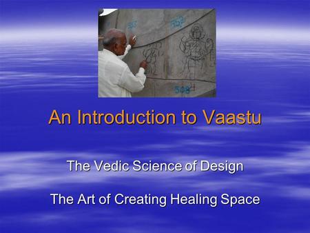 An Introduction to Vaastu The Vedic Science of Design The Art of Creating Healing Space.