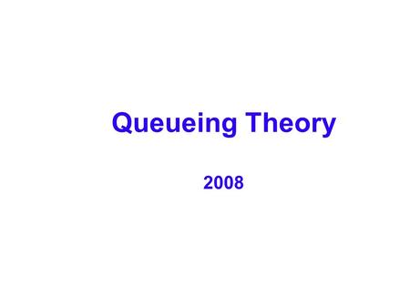 Queueing Theory 2008. Queueing theory definitions (Bose) “the basic phenomenon of queueing arises whenever a shared facility needs to be accessed for.