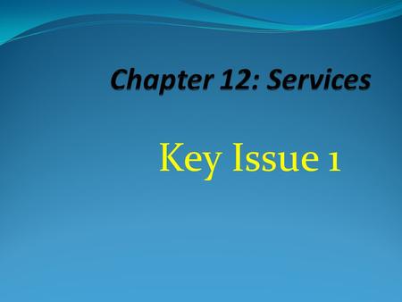 Chapter 12: Services Key Issue 1.