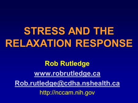 STRESS AND THE RELAXATION RESPONSE Rob Rutledge