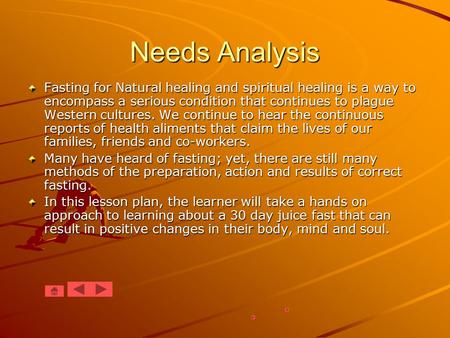Needs Analysis Fasting for Natural healing and spiritual healing is a way to encompass a serious condition that continues to plague Western cultures.