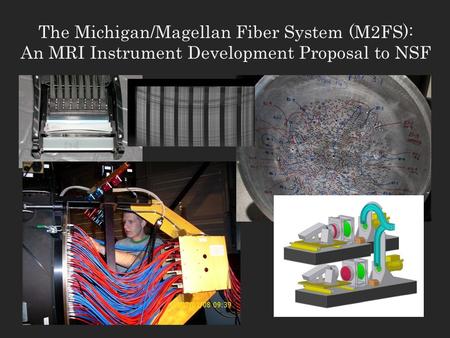 The Michigan/Magellan Fiber System (M2FS): An MRI Instrument Development Proposal to NSF.
