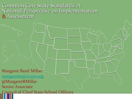 Common Core State Standards: A National Perspective on Implementation & Assessment Common Core State Standards: A National Perspective on Implementation.