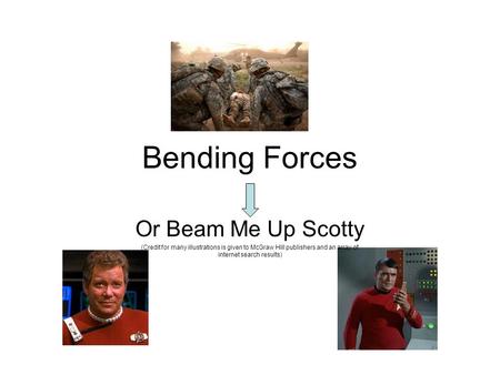 Bending Forces Or Beam Me Up Scotty