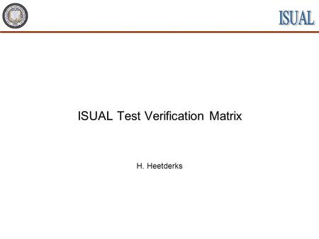 ISUAL Test Verification Matrix H. Heetderks. TRR December, 20002NCKU UCB Tohoku ISUAL Verification Matrix Heetderks Verification Matrix -- Imager Related.