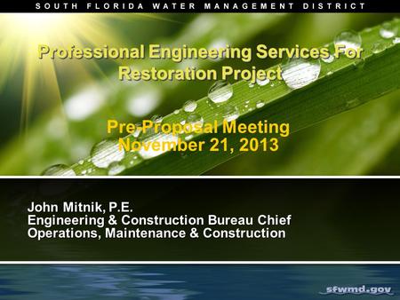 Professional Engineering Services For Restoration Project John Mitnik, P.E. Engineering & Construction Bureau Chief Operations, Maintenance & Construction.