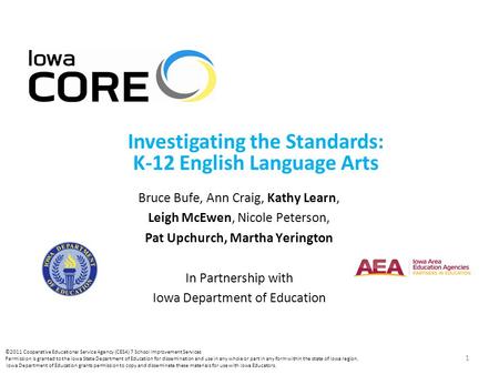 1 Investigating the Standards: K-12 English Language Arts Bruce Bufe, Ann Craig, Kathy Learn, Leigh McEwen, Nicole Peterson, Pat Upchurch, Martha Yerington.