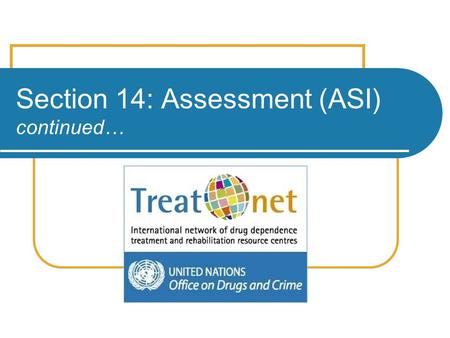 Section 14: Assessment (ASI) continued…. 2 Address (“G12 & G13”) Although not numbered, “Address” is actually questions 12 & 13. The place where you enter.