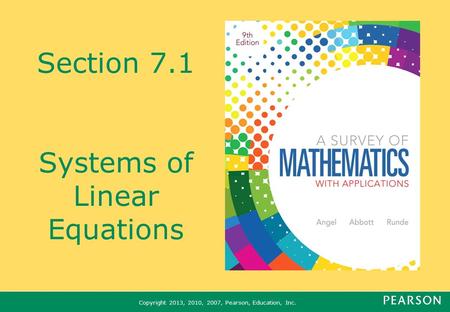 Copyright 2013, 2010, 2007, Pearson, Education, Inc. Section 7.1 Systems of Linear Equations.
