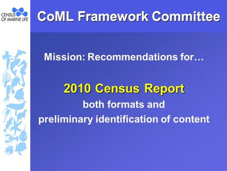 CoML Framework Committee Mission: Recommendations for… 2010 Census Report both formats and preliminary identification of content.
