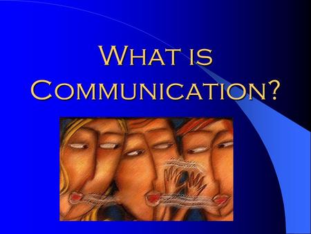 What is Communication?.
