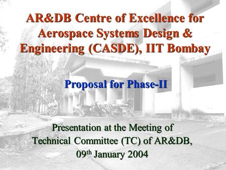 AR&DB Centre of Excellence for Aerospace Systems Design & Engineering (CASDE), IIT Bombay Presentation at the Meeting of Technical Committee (TC) of AR&DB,