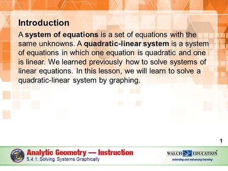 Introduction A system of equations is a set of equations with the same unknowns. A quadratic-linear system is a system of equations in which one equation.