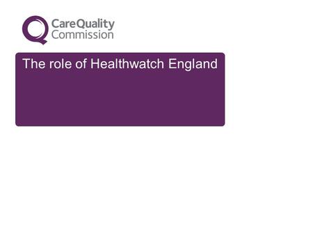 The role of Healthwatch England. 2 Championing people’s voices The White Paper Liberating the NHS says: “We will strengthen the collective voice of patients.