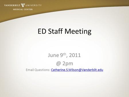 ED Staff Meeting June 9 th, 2pm  Questions: