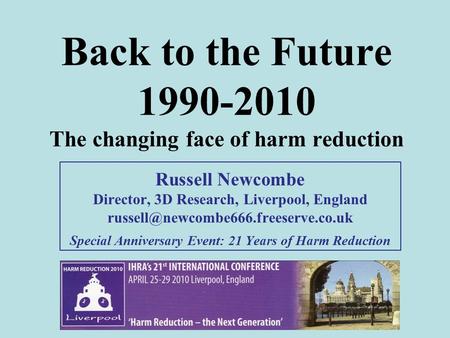 Back to the Future The changing face of harm reduction