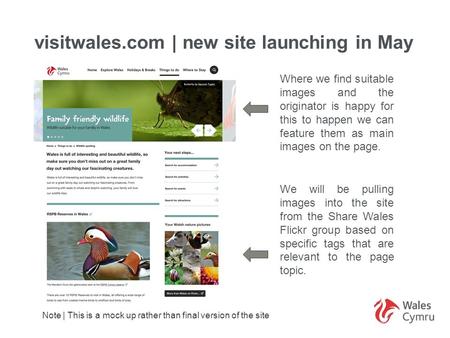 Visitwales.com | new site launching in May We will be pulling images into the site from the Share Wales Flickr group based on specific tags that are relevant.