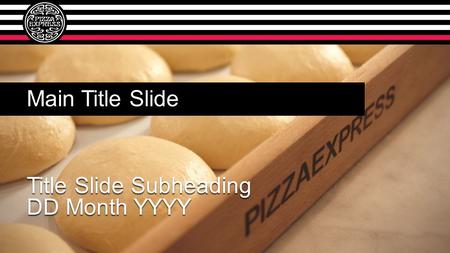 Main Title Slide Title Slide Subheading DD Month YYYY.