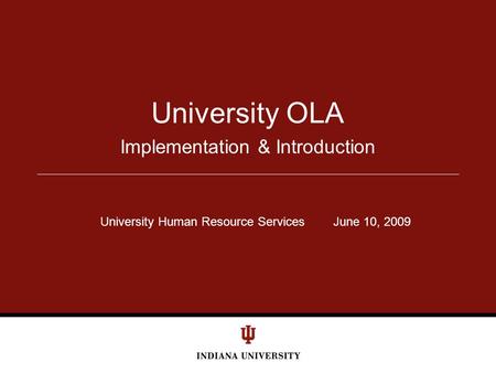 Implementation & Introduction University OLA University Human Resource Services June 10, 2009.