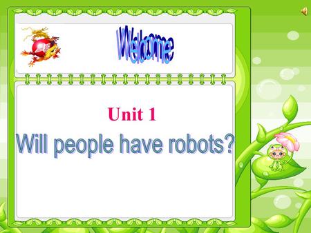 Unit 1 The robot is coming. Let’s wait! few-fewer-fewest; little-less-least; many-more-most.