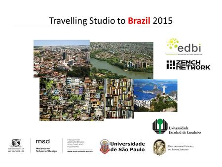 Travelling Studio to Brazil 2015. ZEMCH Zero Energy Mass Custom Home Social, economic and environmental suitability for low-cost social housing development.