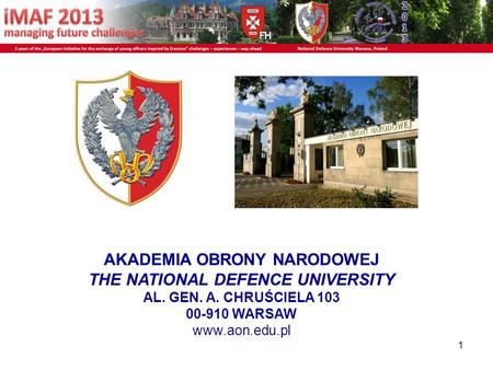 1 AKADEMIA OBRONY NARODOWEJ THE NATIONAL DEFENCE UNIVERSITY AL. GEN. A. CHRUŚCIELA 103 00-910 WARSAW www.aon.edu.pl.