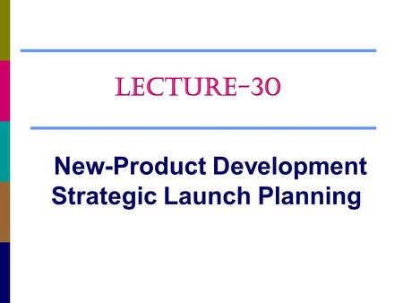 New-Product Development Strategic Launch Planning LECTURE-30.