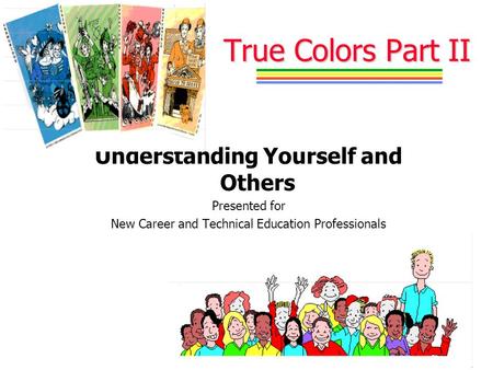 True Colors Part II Understanding Yourself and Others Presented for