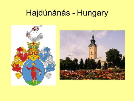 Hajdúnánás - Hungary. Our location in Hungary The main details of the town Total area: 259.62 km2 (100.2 sq mi) Population (2001): 17,498 inhabitants.