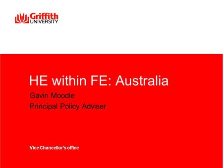 HE within FE: Australia Gavin Moodie Principal Policy Adviser Vice Chancellor’s office.
