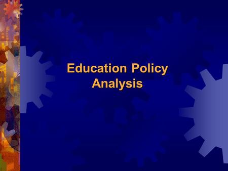 Education Policy Analysis Education Policy Analysis.