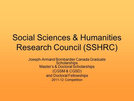 Social Sciences & Humanities Research Council (SSHRC) Joseph-Armand Bombardier Canada Graduate Scholarships Master’s & Doctoral Scholarships (CGSM & CGSD)