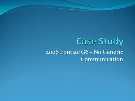2006 Pontiac G6 - No Generic Communication