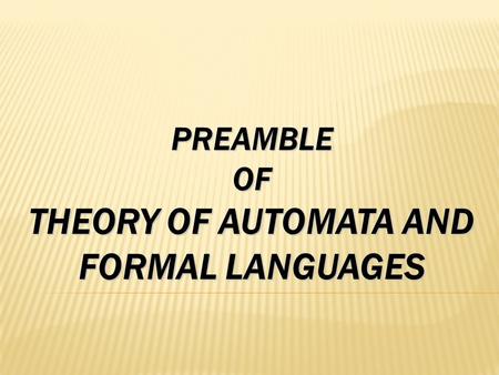 PREAMBLE OF THEORY OF AUTOMATA AND FORMAL LANGUAGES.