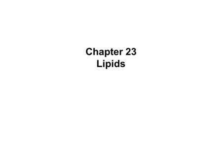Chapter 23 Lipids. Chapter 232  Introduction  Lipids are compounds of biological origin that dissolve in nonpolar solvents such as chloroform and diethyl.