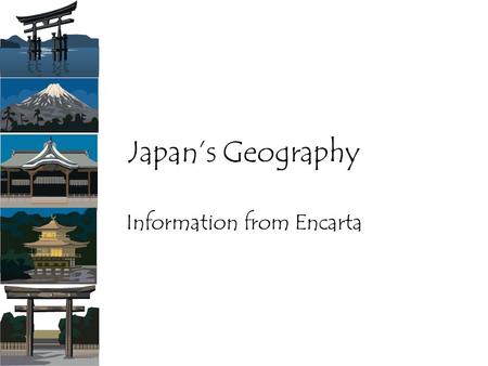 Japan’s Geography Information from Encarta. Japan, island nation in East Asia, located in the North Pacific Ocean off the coast of the Asian continent.