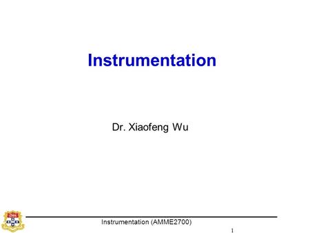 Instrumentation Dr. Xiaofeng Wu 1 1.