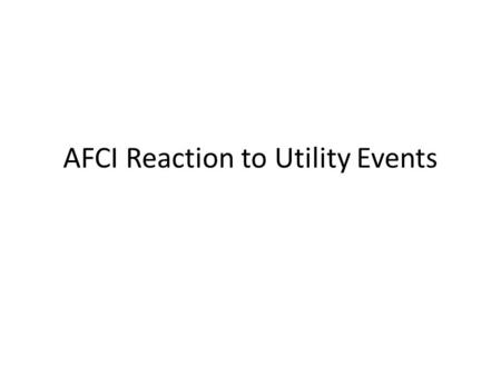AFCI Reaction to Utility Events. CenterPoint Energy 35 KV Distribution Capacitor Bank – Switched through an automated system.