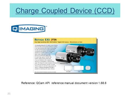 [1] Reference: QCam API reference manual document version 1.68.6 Charge Coupled Device (CCD)