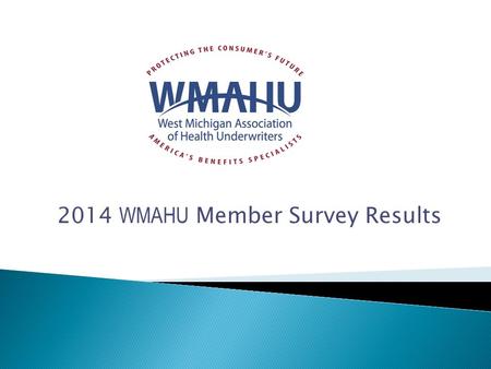 2014 WMAHU Member Survey Results.  Education, professionalism, networking  To volunteer and give back to my industry  Build relationships (bonus -
